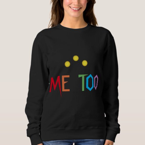 Me Too Rainbow Sweatshirt