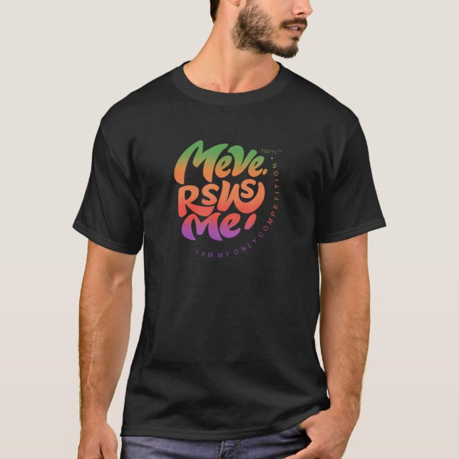 Me versus Me I am my only competition Motivation G T-Shirt (Front)