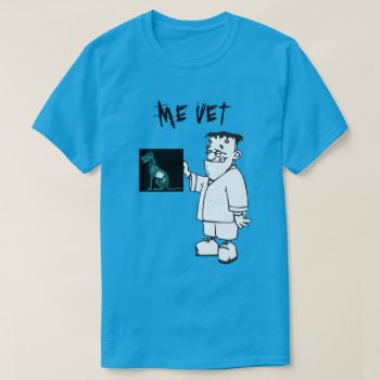 Me Vet T-shirt by BarbeeAnne at Zazzle