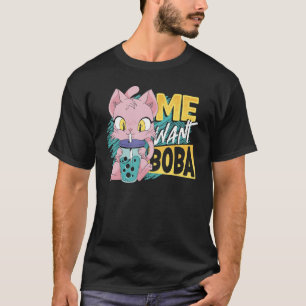 Me Want Boba Boba Tea Bubble Tea T-Shirt