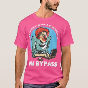 Me When I Tweak A Compressor On Bypass Funny Music T-Shirt