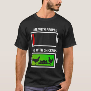 Me with People vs. with Chicken Funny Chicken Love T-Shirt