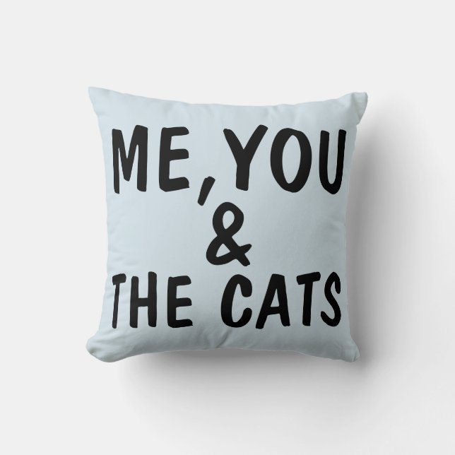 ME, YOU AND THE CATS Cat PILLOWS (Front)