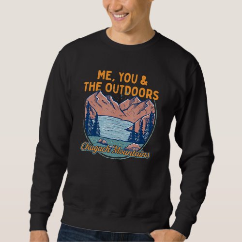 Me You And The Outdoors Hiking Chugach Mountains H Sweatshirt