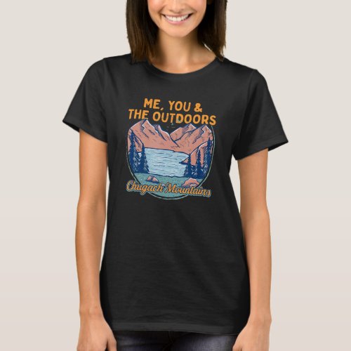 Me You And The Outdoors Hiking Chugach Mountains H T_Shirt
