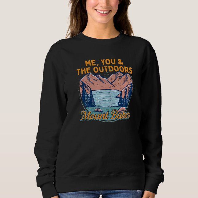 Me You And The Outdoors Hiking Mount Baker Hiker W Sweatshirt (Front)