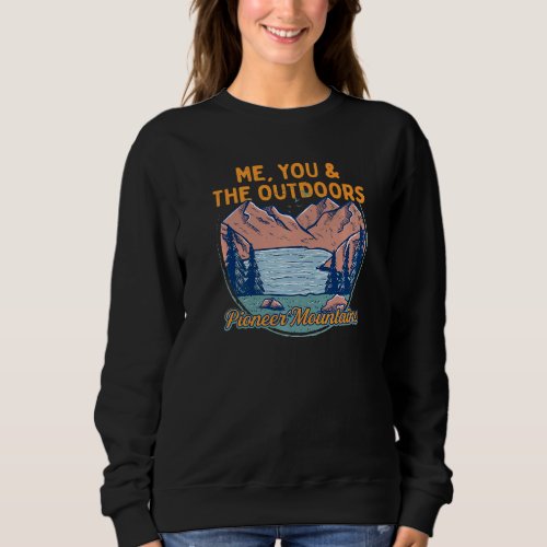 Me You And The Outdoors Hiking Pioneer Mountains H Sweatshirt