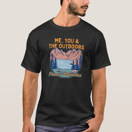 Me You And The Outdoors Hiking Pioneer Mountains H T_Shirt