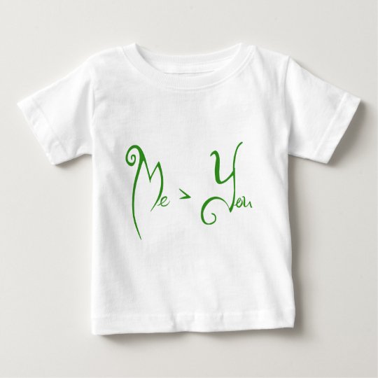 Me > You Baby T-Shirt