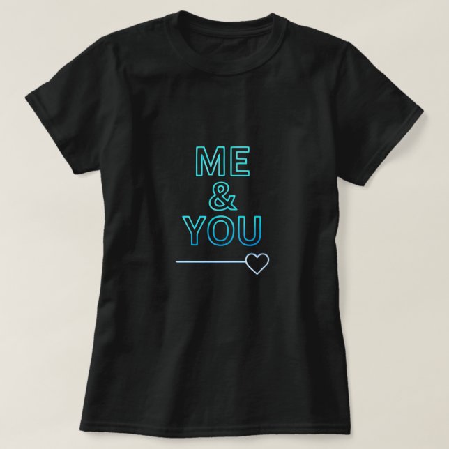 Me & You Neon Love Typography – Minimal Romantic H T-Shirt (Design Front)