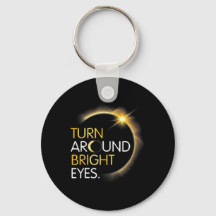 Me You Totality Solar Eclipse Turn Around Bright E Keychain