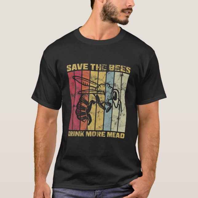 Meadmaking Save The Bees Drink More Mead T-Shirt (Front)