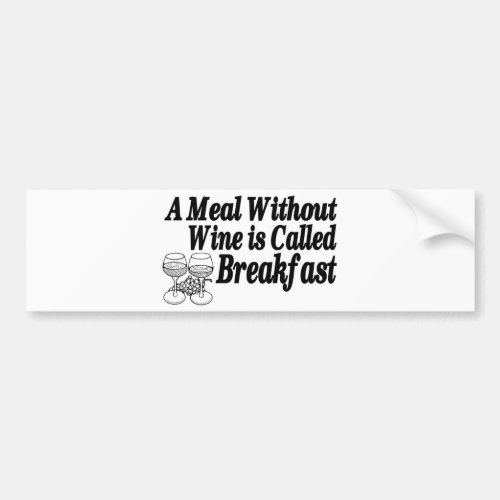 Meal Without Wine Bumper Sticker