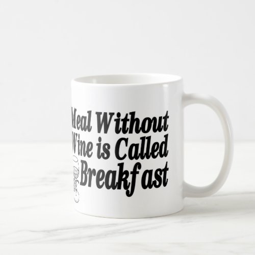 Meal Without Wine Coffee Mug