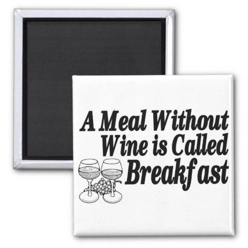 Meal Without Wine Magnet