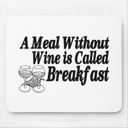 Meal Without Wine Mouse Pad