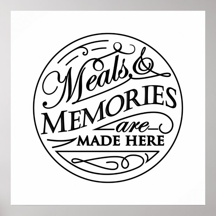 Meals And Memories Are Made Here Quote Design Poster Zazzle Com