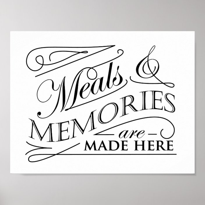 Meals And Memories Are Made Here Quote Design Poster Zazzle Com