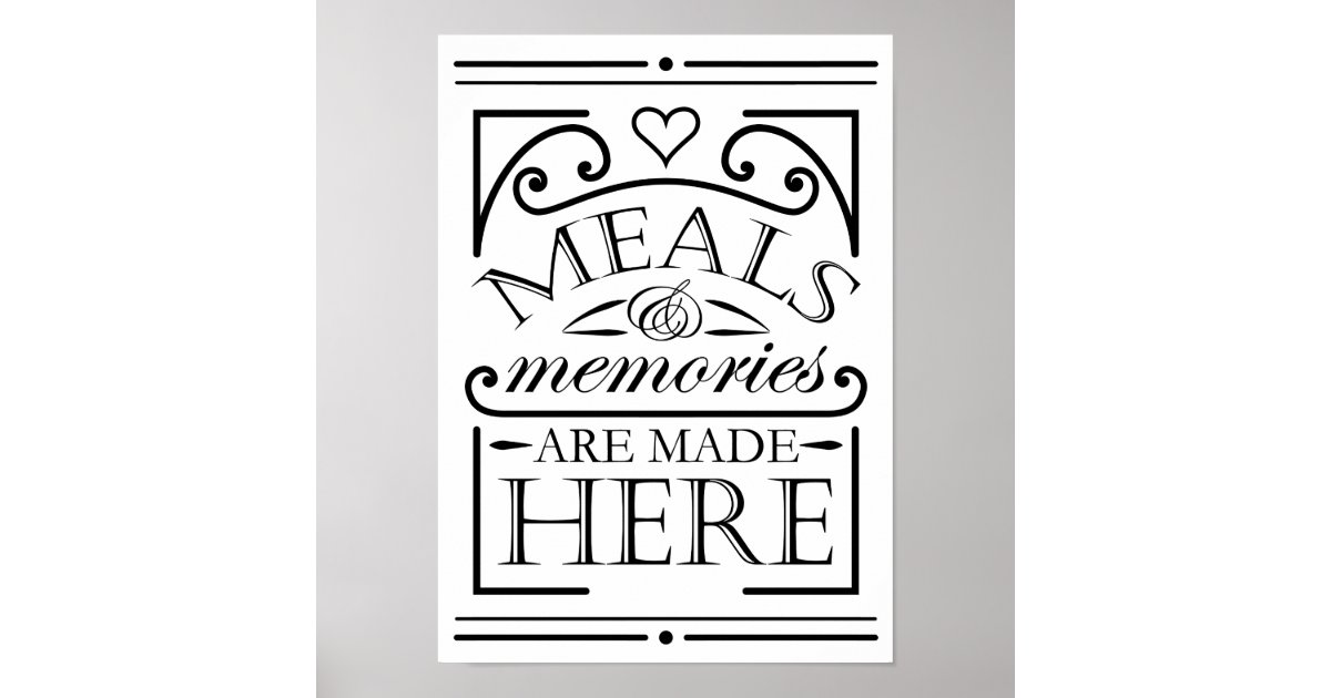 Meals and Memories are made here quote design Poster Zazzle
