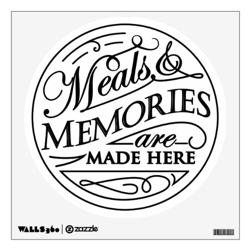 Meals and Memories are made here quote design Wall Decal