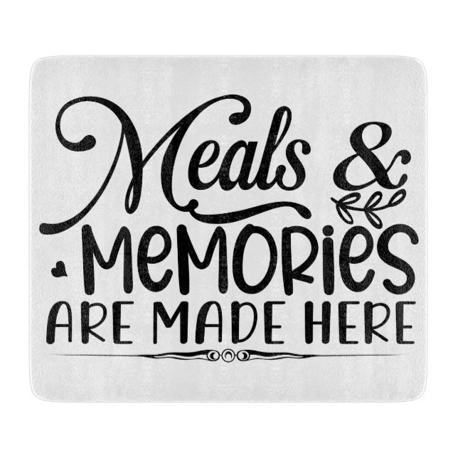 Meals & Memories Are Made Here Cutting Board (Front)