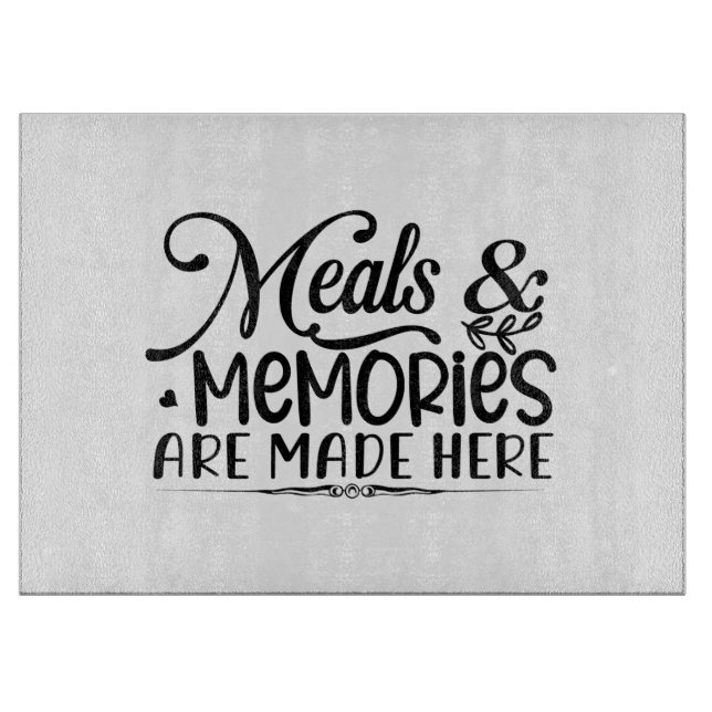 Meals & Memories Are Made Here Cutting Board (Front)