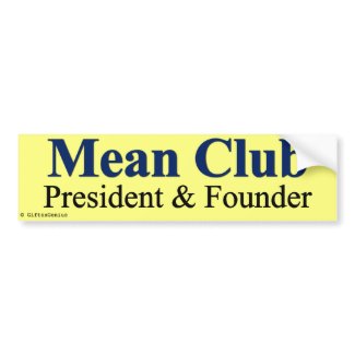 Mean Club - Founder & President bumpersticker