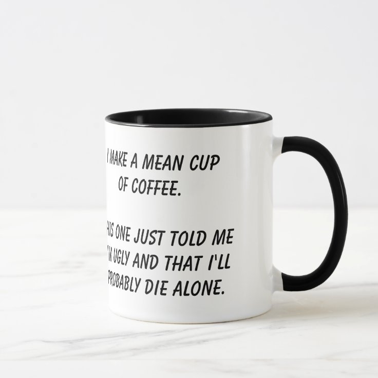"Mean Cup of Coffee" mug Zazzle
