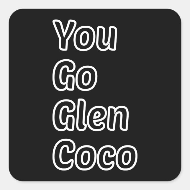 Mean Girls, Mean Girls Gift, You Go Glen Coco Square Sticker (Front)