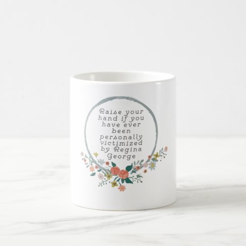 Mean Girls Quote _ Regina George Coffee Mug