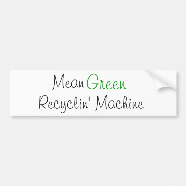 Mean Green, Recyclin' Machine Bumper Sticker (Front)