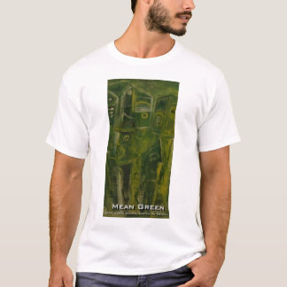 MEAN GREEN T-Shirt