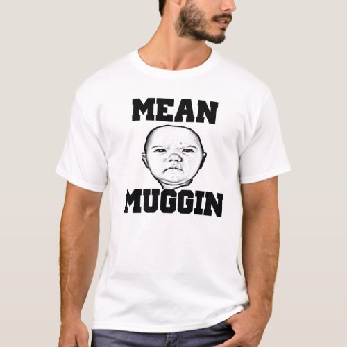 Mean Muggin T_Shirt