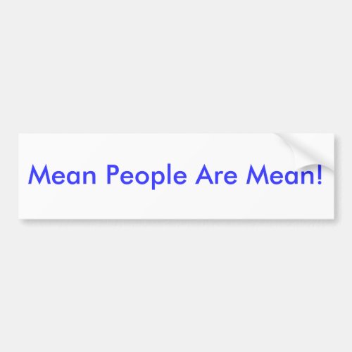 Mean People Are Mean Bumper Sticker