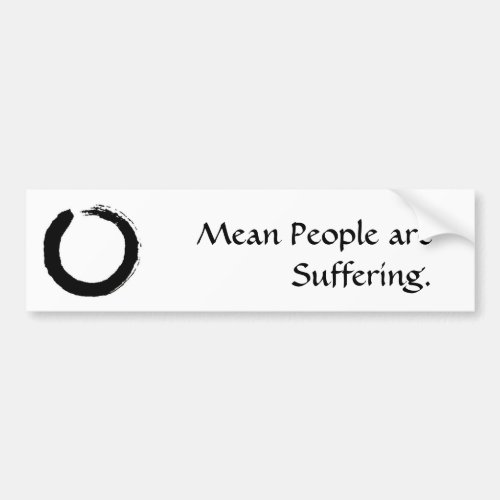 Mean People are Suffering _ Customized Bumper Sticker