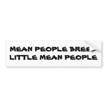 MEAN PEOPLE BREED LITTLE MEAN PEOPLE BUMPER STICKER