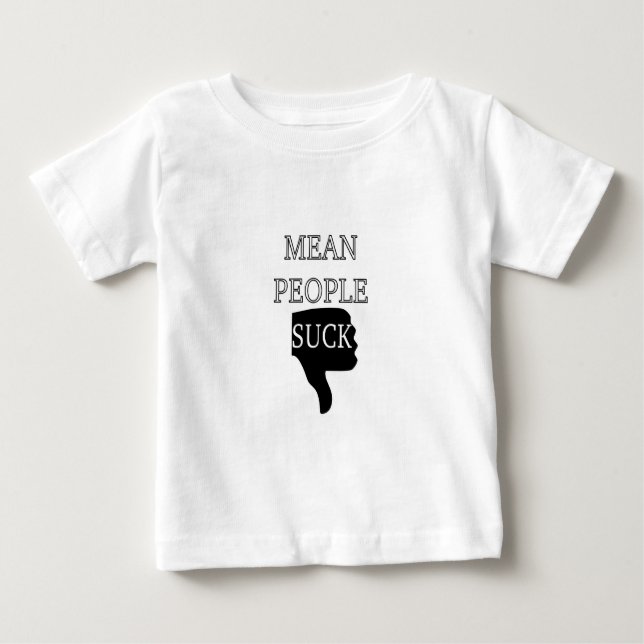 Mean People Suck Baby T-Shirt (Front)