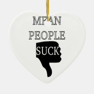 Mean People Suck Ceramic Ornament