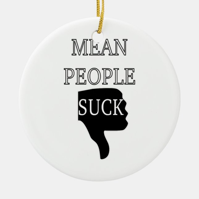Mean People Suck Ceramic Ornament (Front)