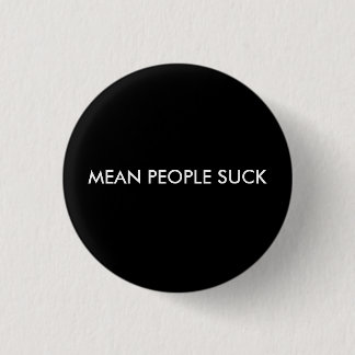 MEAN PEOPLE SUCK PINBACK BUTTON