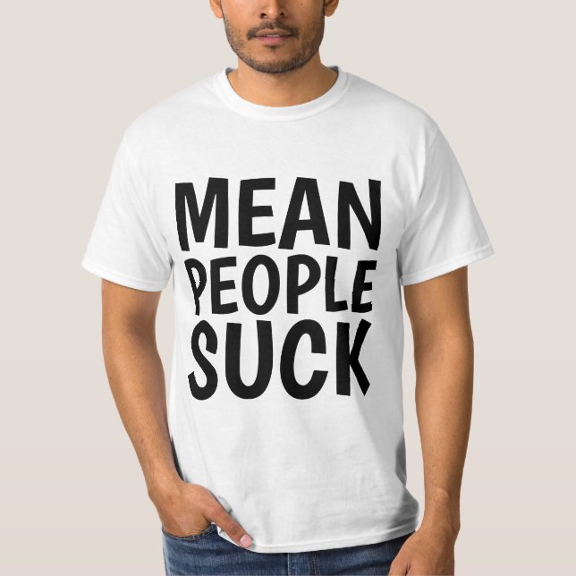 MEAN PEOPLE SUCK T-Shirt (Front)