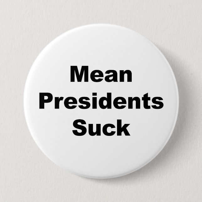Mean Presidents Suck Pinback Button (Front)