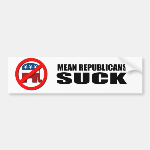 Mean Republicans Suck Bumper Sticker
