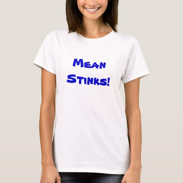 Mean Stinks T-Shirt Customizable (Front)