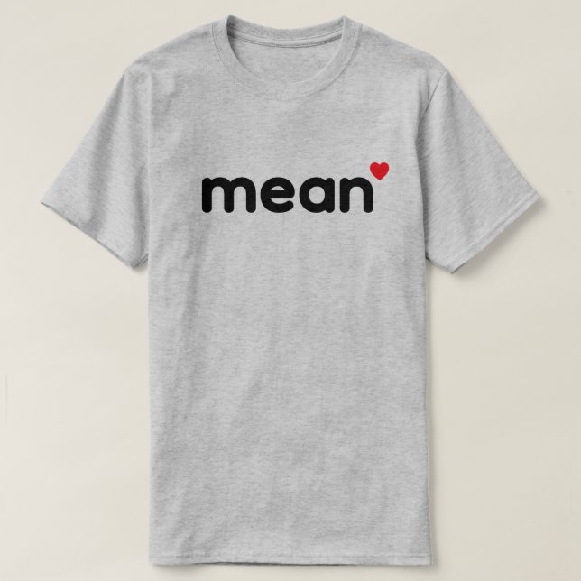 mean™ T-Shirt (Design Front)