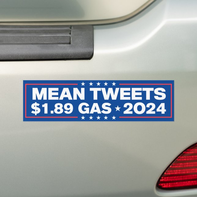 Mean Tweets $1.89 Gas Trump 2024 Bumper Sticker (On Car)