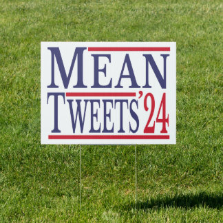 Mean Tweets 2024 Election Republican Sign
