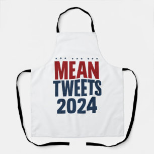 Mean Tweets 2024 Funny Election Trump Apron