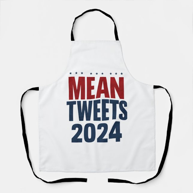 Mean Tweets 2024 Funny Election Trump  Apron (Front)
