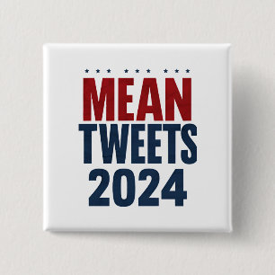 Mean Tweets 2024 Funny Election Trump  Button